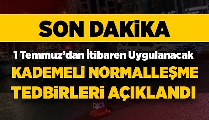 1 Temmuz’da başlayacak normalleşmeyle ilgili genelge yayınlandı.