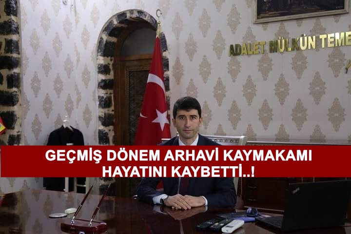 Geçmiş Dönem Arhavi Kaymakamı Hayatını Kaybetti.