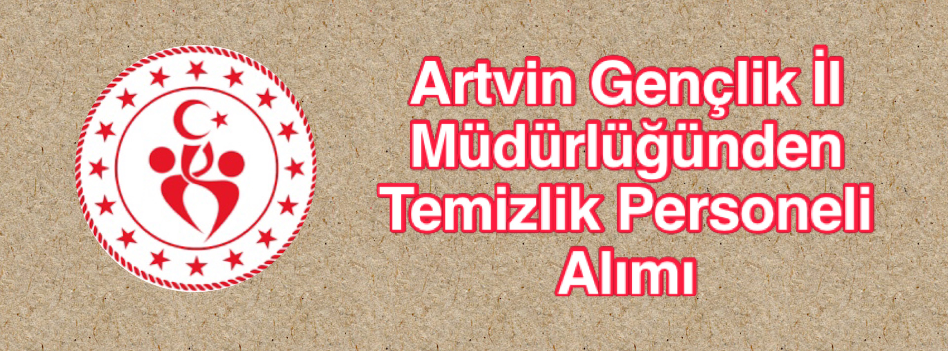 Artvin Gençlik Merkezi İl Müdürlüğünden Temizlik Personeli Alımı