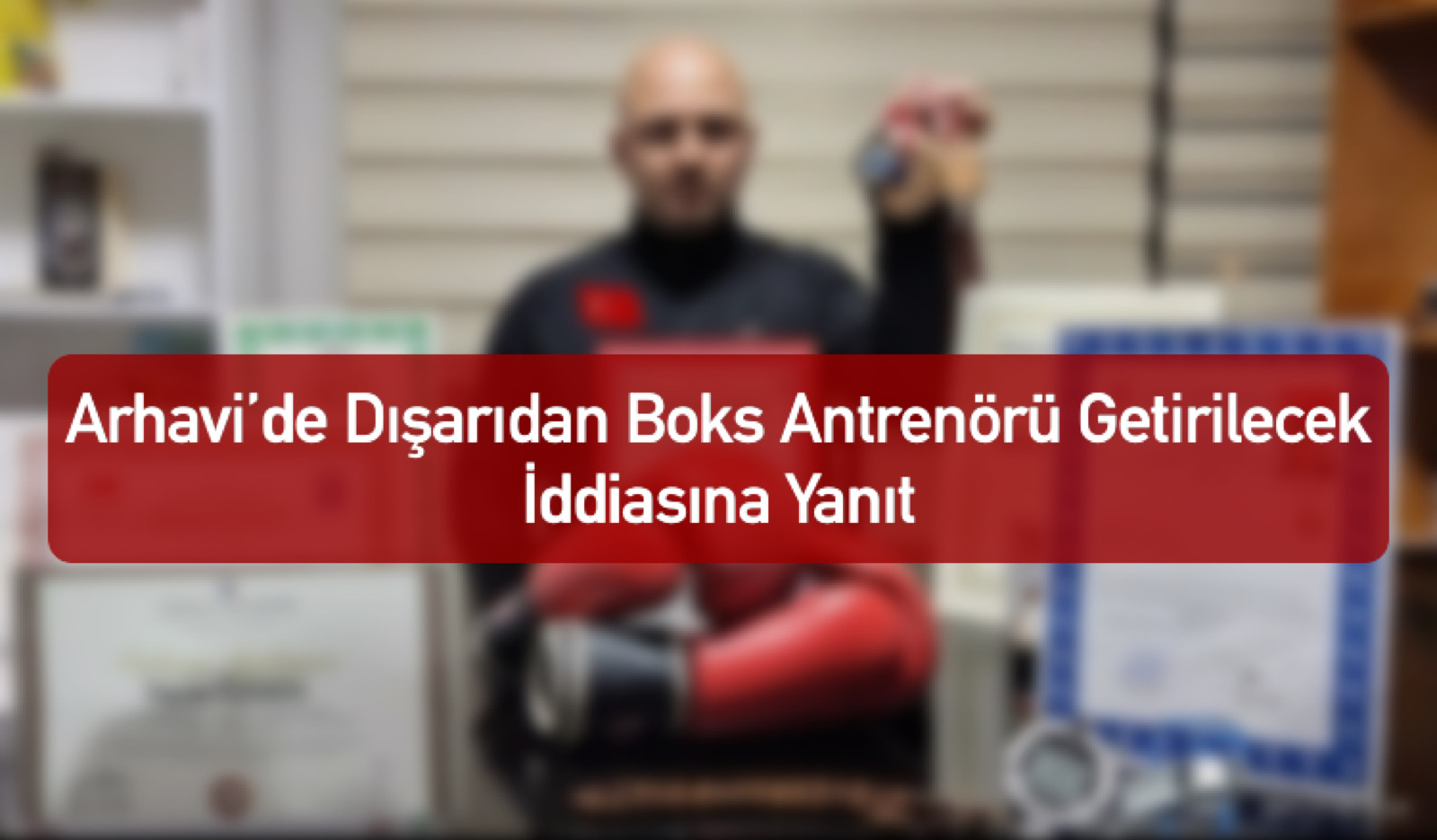 Arhavi’de Dışarıdan Boks Antrenörü Getirilecek İddiasına Yanıt