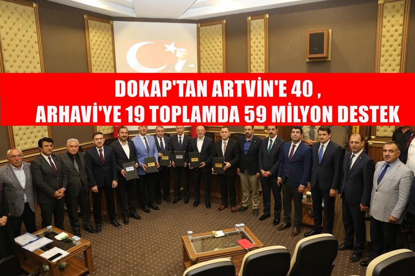 DOKAP'dan Artvin'e 40  Arhavi'ye 19 milyon Yatırım Desteği