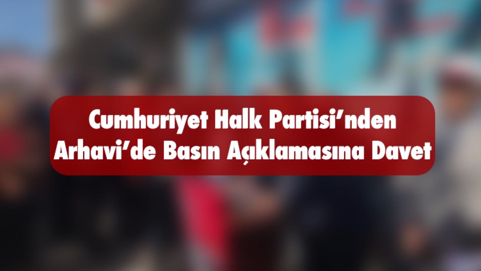 Arhavi Chp'den Basın Açıklamasına davet çağrısı