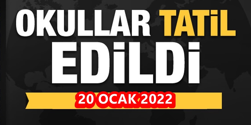 20 ocak 2021 Okullar Tatil Edildi