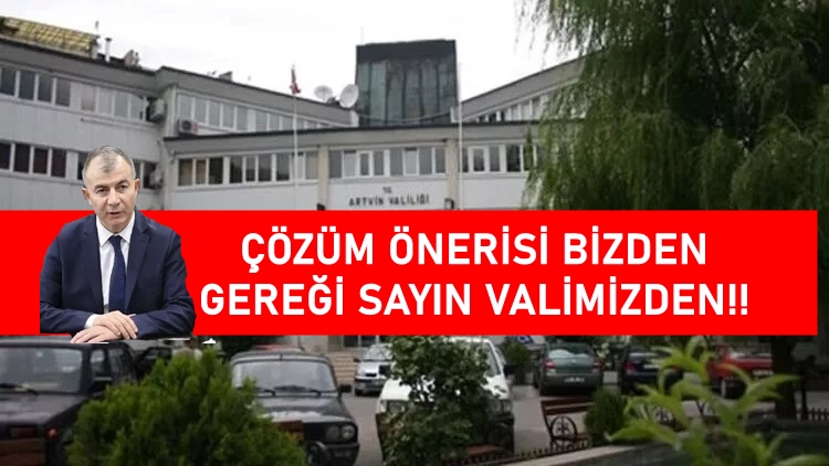 Çözüm önerisi bizden gereği sayın valimizden