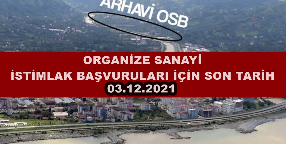 Arhavi Osb istimlak çalışmaları son tarih 3.12.2021