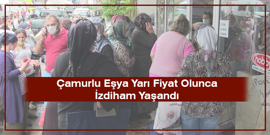 Çamurlu Eşya Yarı Fiyat Olunca İzdiham Yaşandı