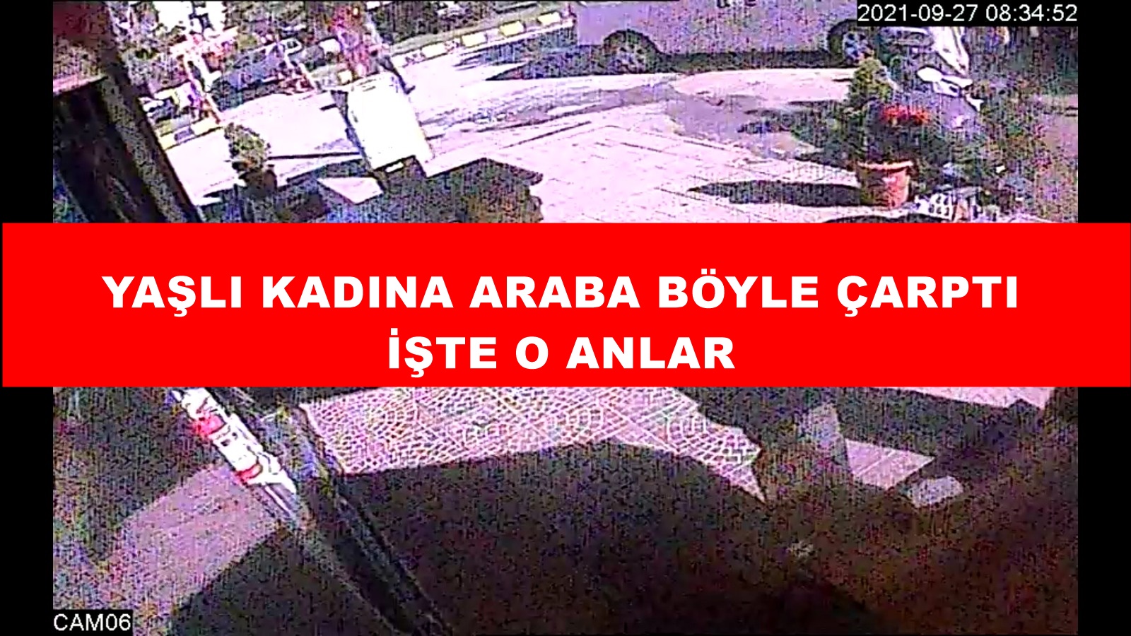 Yaşlı Kadına araba böyle çarptı