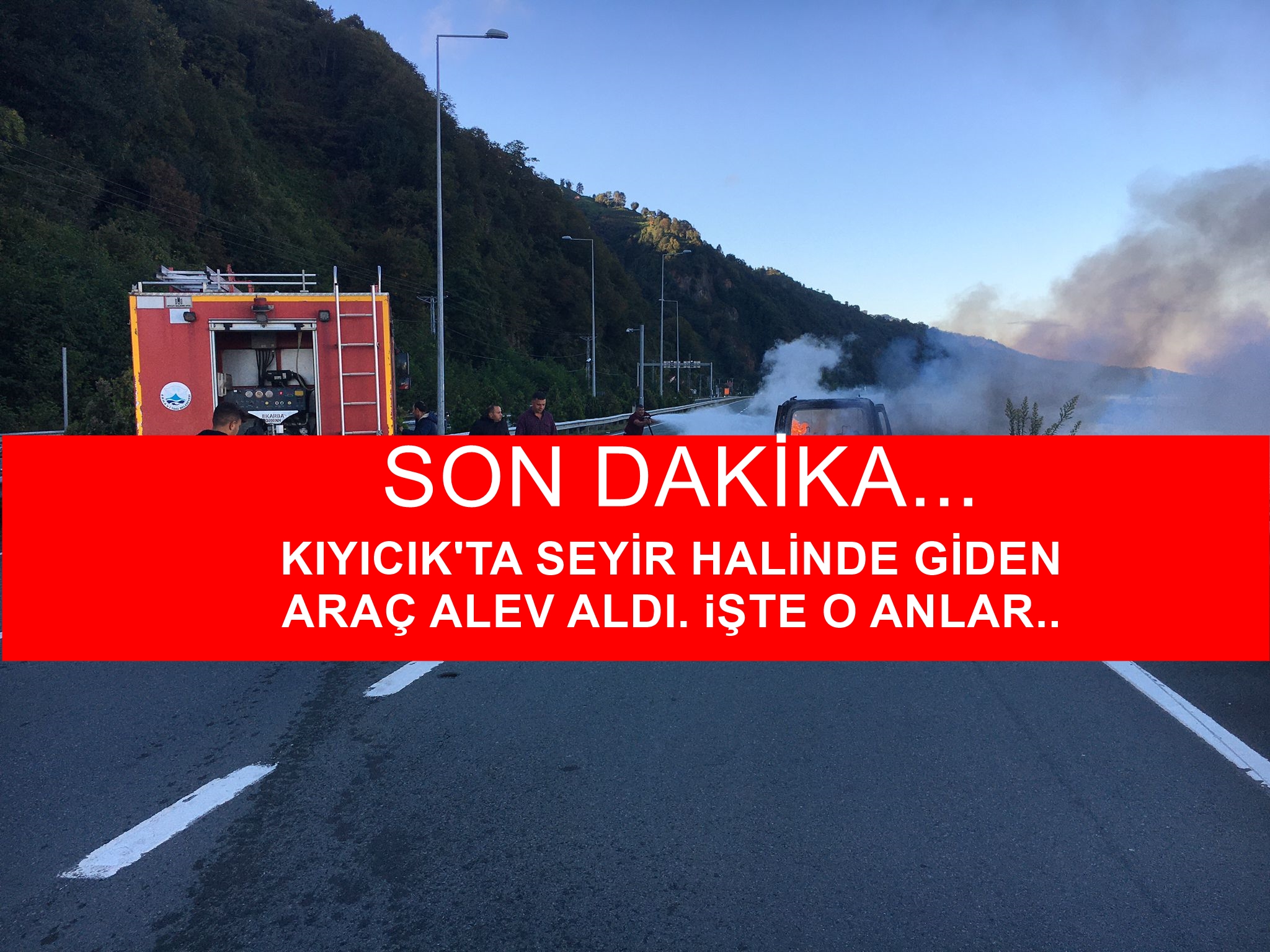 Sondakika ... Kıyıcık Tünel Çıkışında Araç Alev Aldı İşte o Anlar