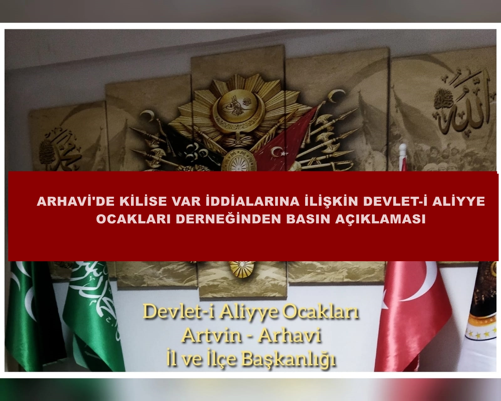 Arhavi'de Kilise iddialarına Devlet-i Aliyye Ocakları derneğinden basın açıklaması