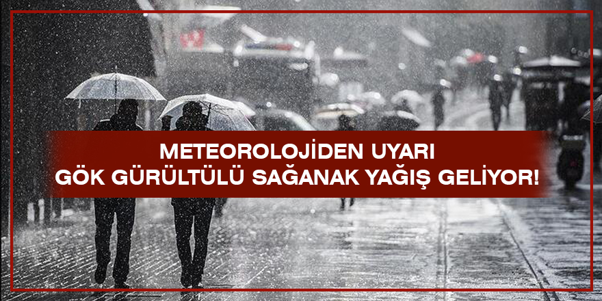 Meteorolojiden Uyarı: Gök Gürültülü Sağanak Yağış Geliyor!