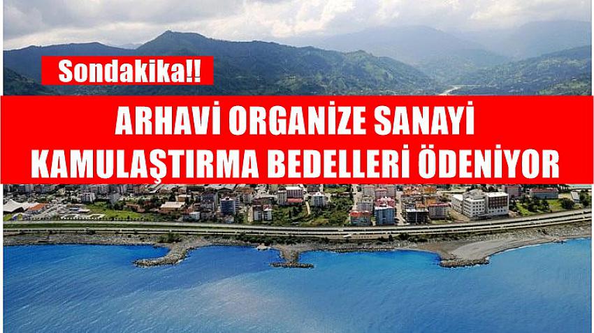 Arhavi osb kamulaştırma bedelleri ödeniyor.