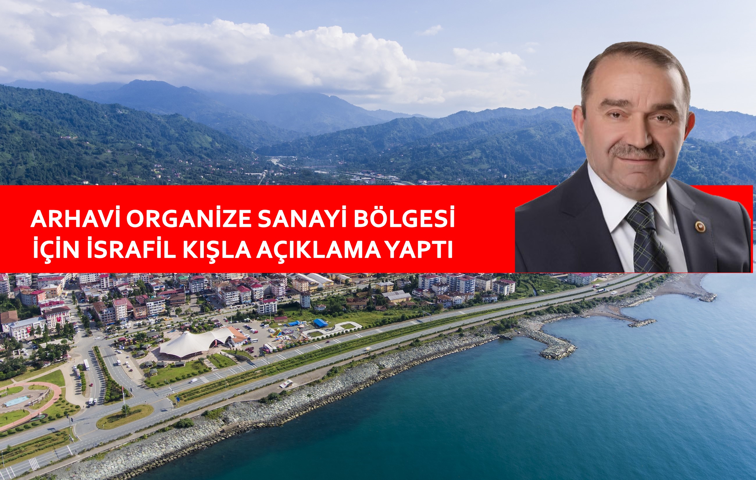 Arhavi Organize sanayi bölgesi için Dr İsrafil Kışla açıklama yaptı.