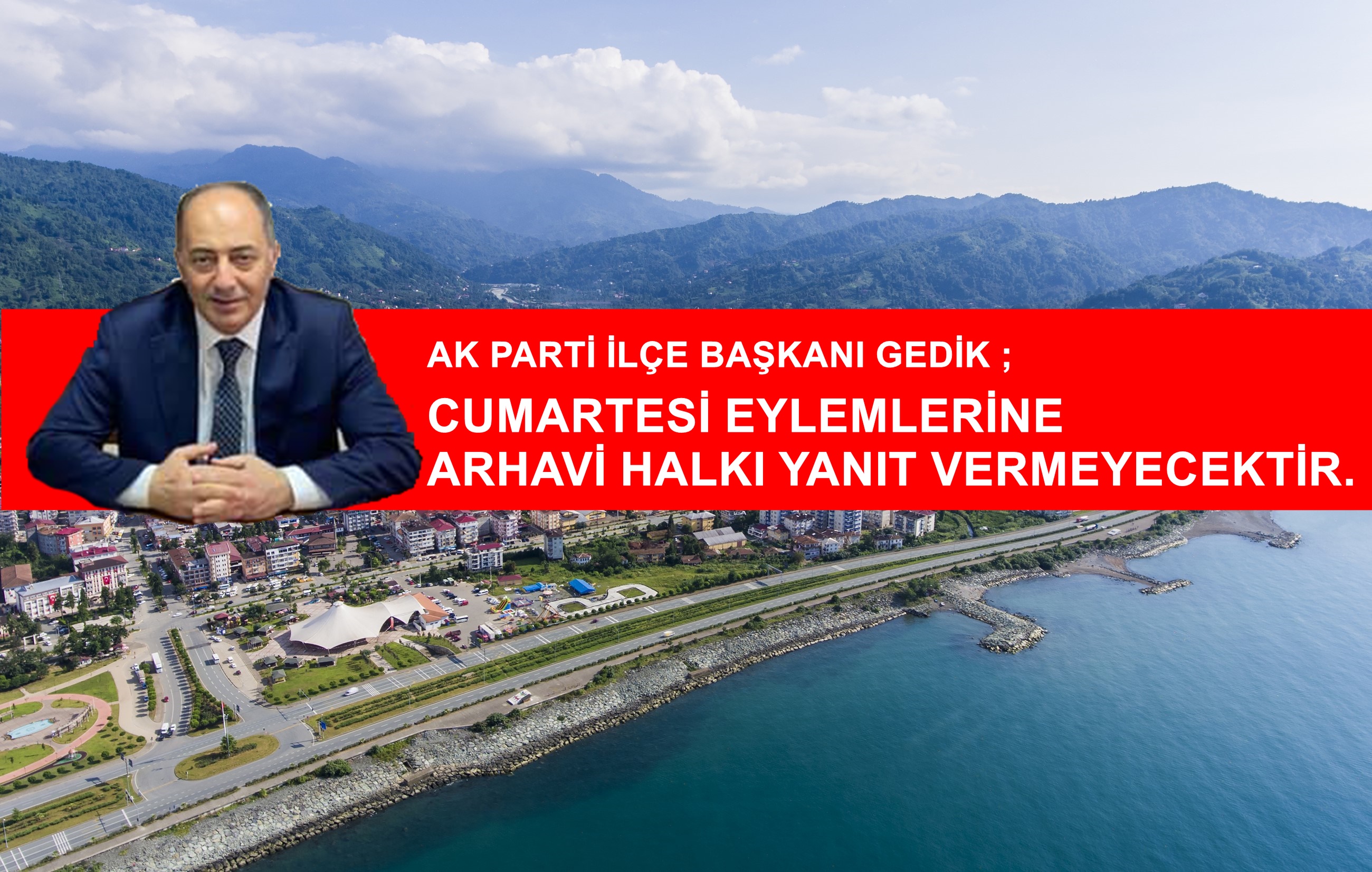 Ak Parti Arhavi İlçe Başkanı Remzi Gedik'ten Basın Açıklaması