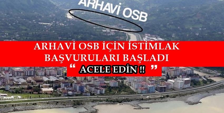 Arhavi Organize Sanayi Bölgesi istimlak çalışmaları 2.etap başvuruları başladı.