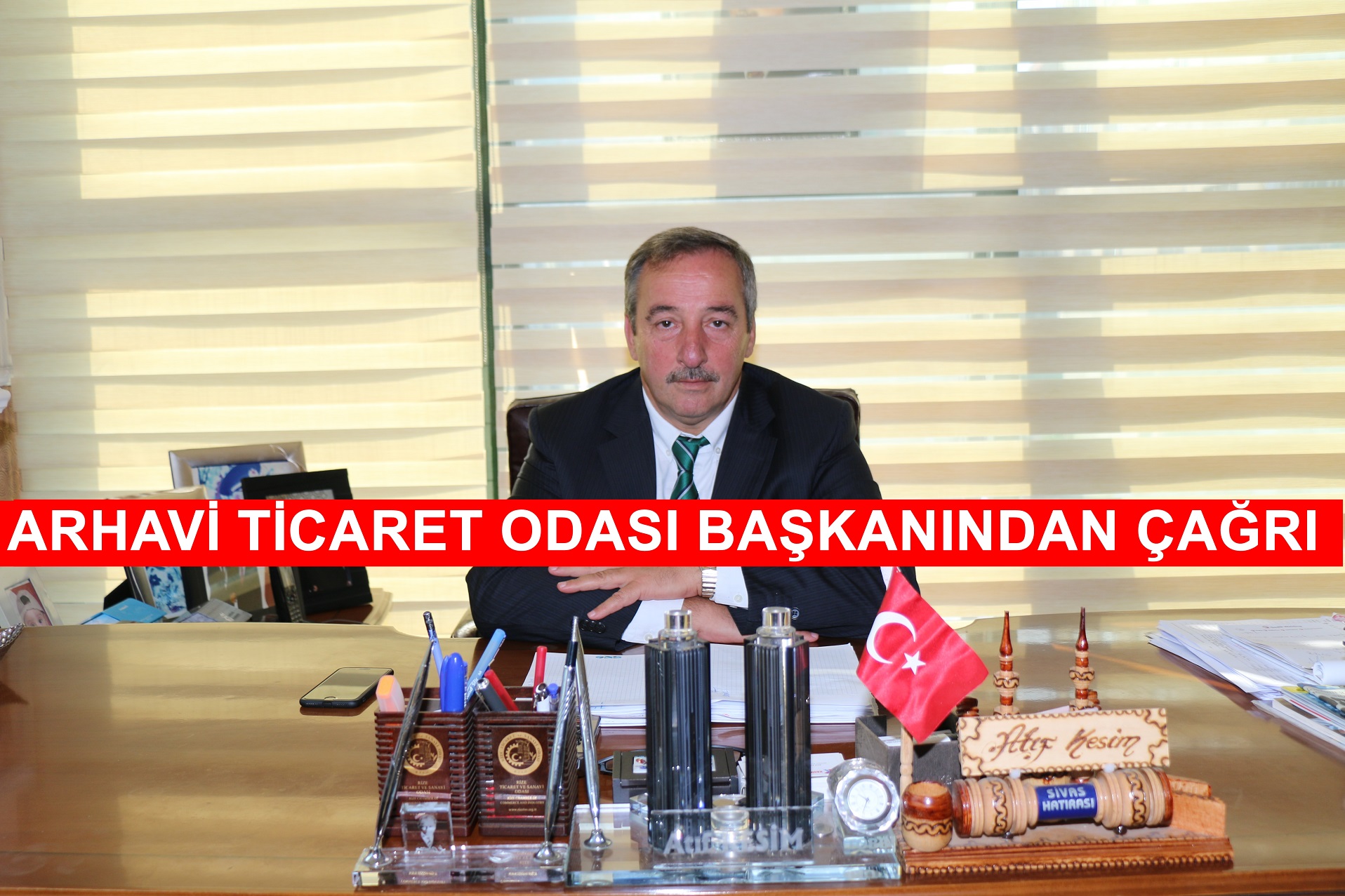 Arhavi Ticaret Odası Başkanı Atıf Kesim'den Çağrı