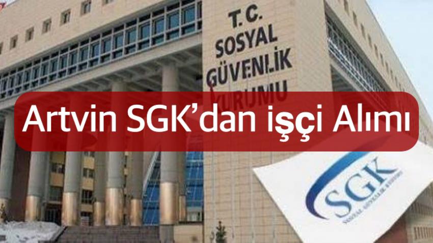 Artvin SGK’dan İşçi Alımı