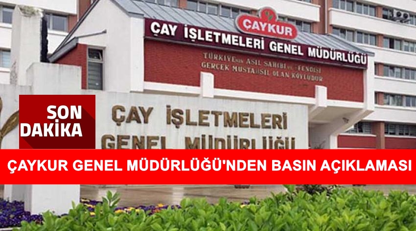 Sondakika Çaykur Genel Müdürlüğü'ünden Flaş Açıklama.