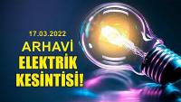 17.03.2022 Arhavi'de Elektrik Kesintisi Olacak