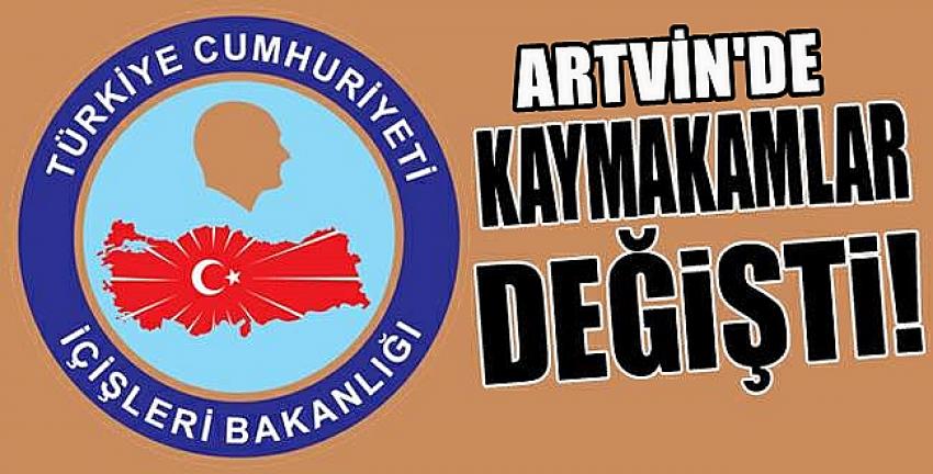 Artvin'de 4 ilçede kaymakamlar değişti.