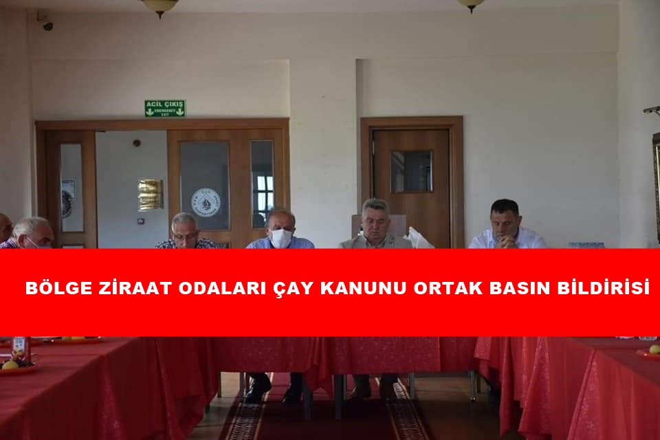 Bölge Ziraat Odaları birleşti Ortak Çay Kanunu Basın bildirisi Yayınladı.