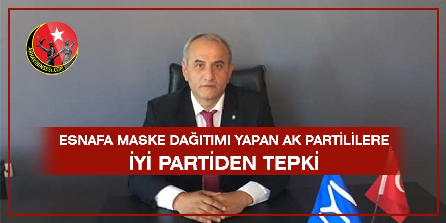 Esnafa Maske Dağıtımı yapan Akparti'lilere İYİ Parti'den tepki