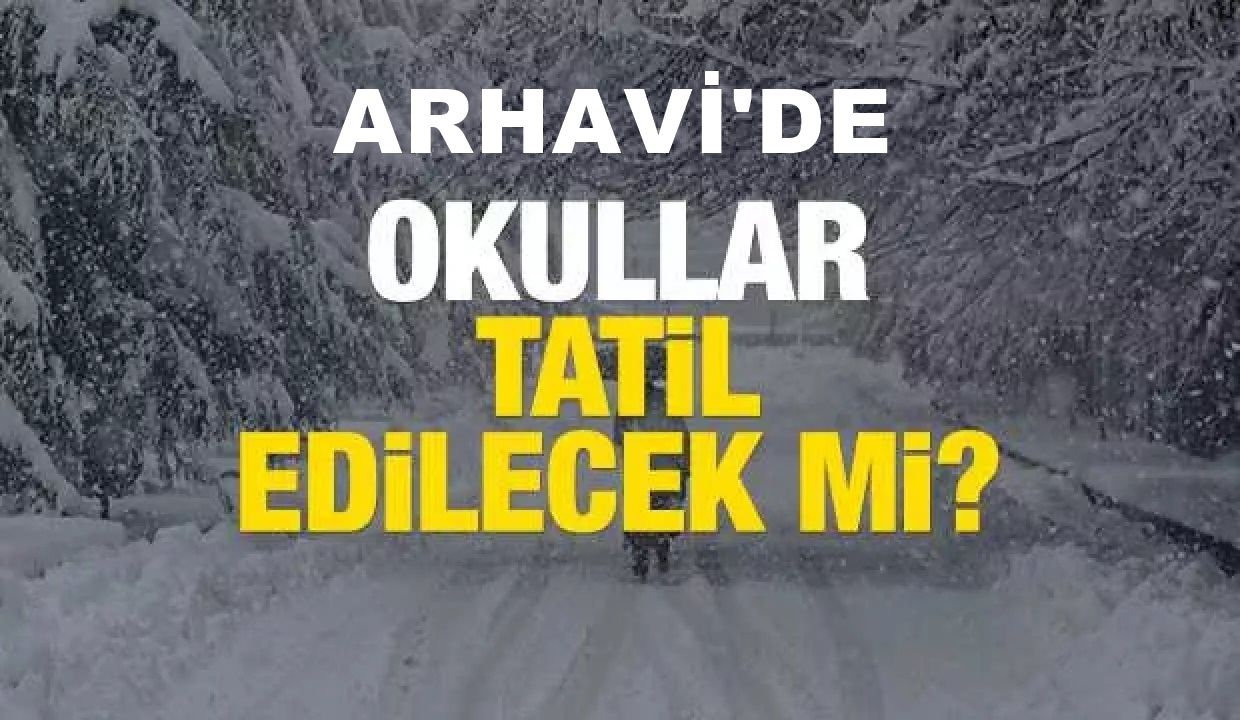 Arhavi'de Yarın Okullar tatil edilecekmi ?